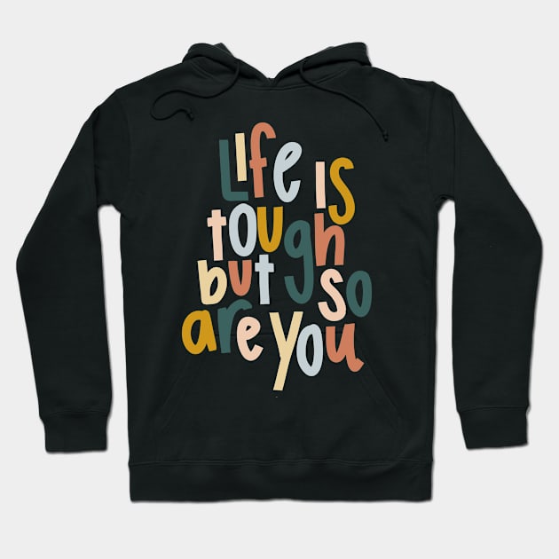 life is tough but so are you colorful cute motivational quote Hoodie by andienoelm